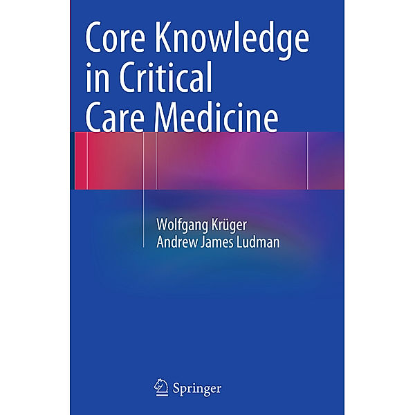 Core Knowledge in Critical Care Medicine, Wolfgang Krüger, Andrew James Ludman