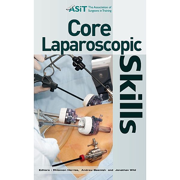 Core Laparoscopic Skills, Andrew Beamish, Rhiannon Harries, Jonathan Wild