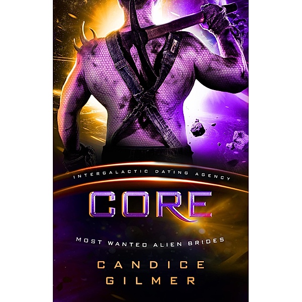 Core: Most Wanted Alien Brides #4 (Intergalactic Dating Agency) / Most Wanted Alien Brides, Candice Gilmer