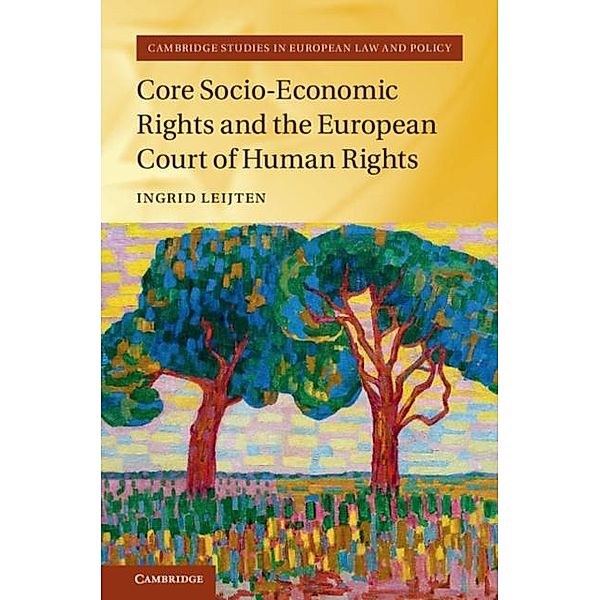 Core Socio-Economic Rights and the European Court of Human Rights, Ingrid Leijten