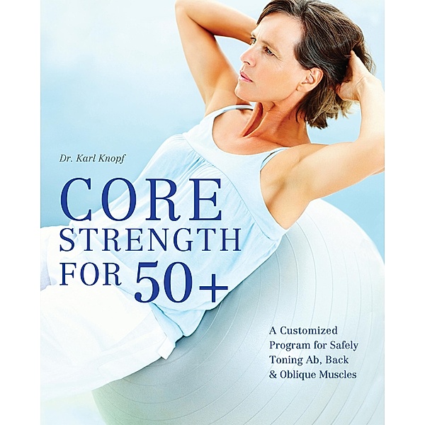 Core Strength for 50+, Karl Knopf