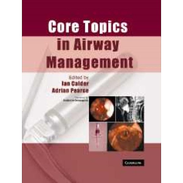 Core Topics in Airway Management / Cambridge University Press, Calder/Pearce