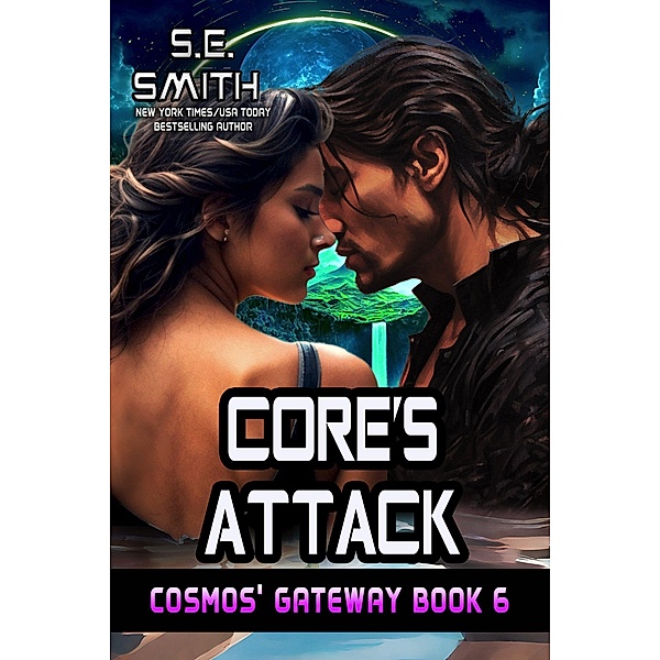 Core's Attack (Cosmos' Gateway, #6) / Cosmos' Gateway, S. E. Smith