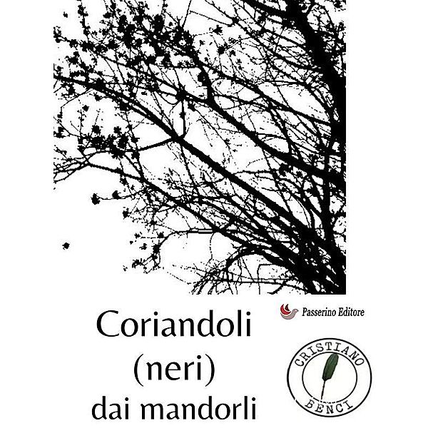 Coriandoli (neri) dei mandorli, Cristiano Benci