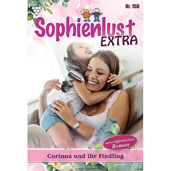 Corinna und ihr Findling / Sophienlust Extra Bd.150, Gert Rothberg