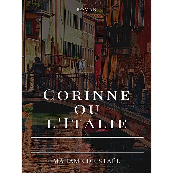 Corinne ou l'Italie, Madame de Staël