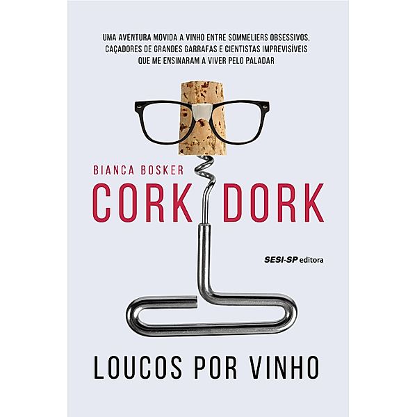 Cork Dork / Alimente-se bem, Bianca Bosker