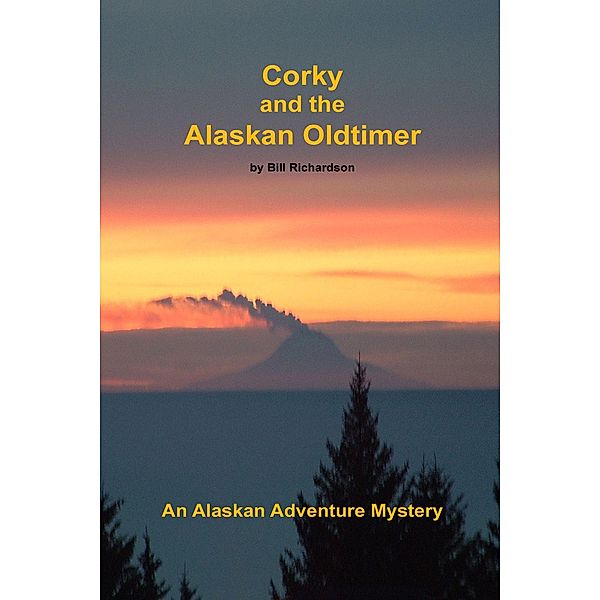 Corky and the Alaskan Oldtimer (Corky of Alaska, #2) / Corky of Alaska, Bill Richardson