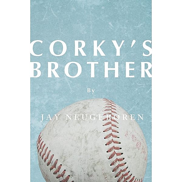 Corky's Brother, Jay Neugeboren