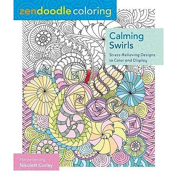 Corley, N: Zendoodle Coloring: Calming Swirls, Nikolett Corley