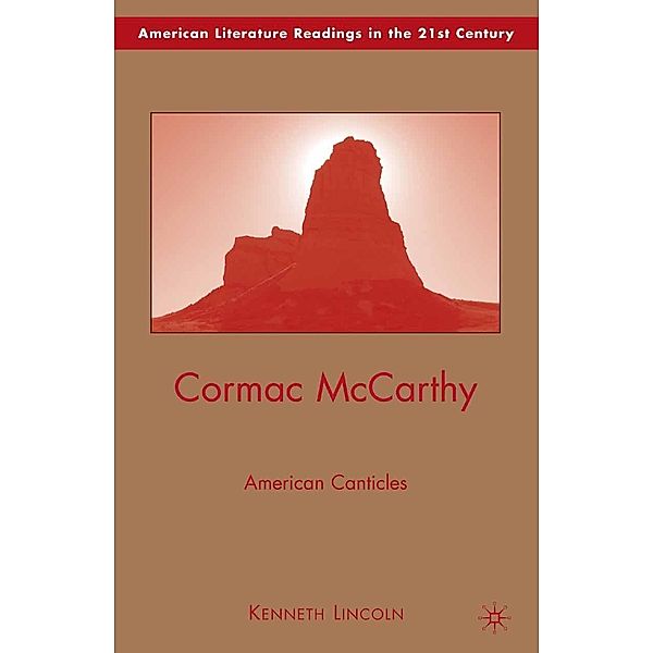 Cormac McCarthy / American Literature Readings in the 21st Century, K. Lincoln