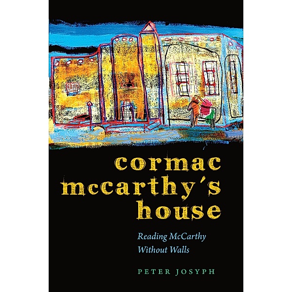 Cormac McCarthy's House / Southwestern Writers Collection Series, Wittliff Collections at Texas State University, Peter Josyph