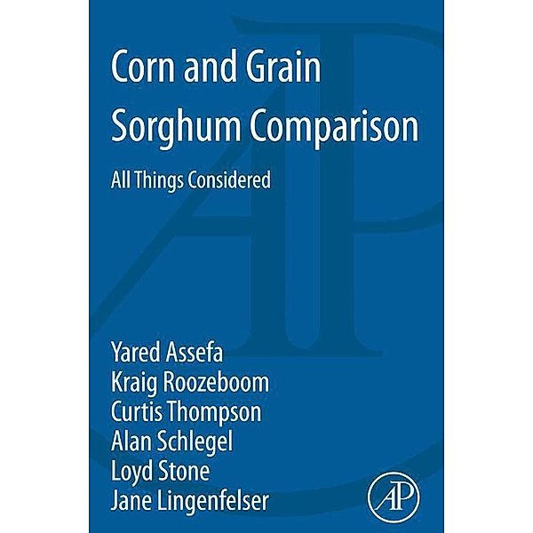 Corn and Grain Sorghum Comparison, Yared Assefa, Kraig L. Roozeboom, Curtis Thompson, Alan Schlegel, Loyd Stone, Jane Lingenfelser