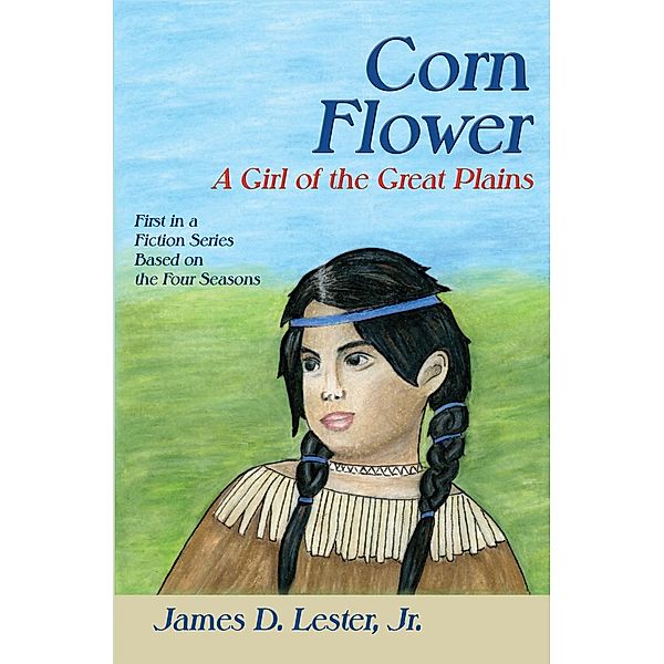 Corn Flower, A Girl of the Great Plains, James D. Lester