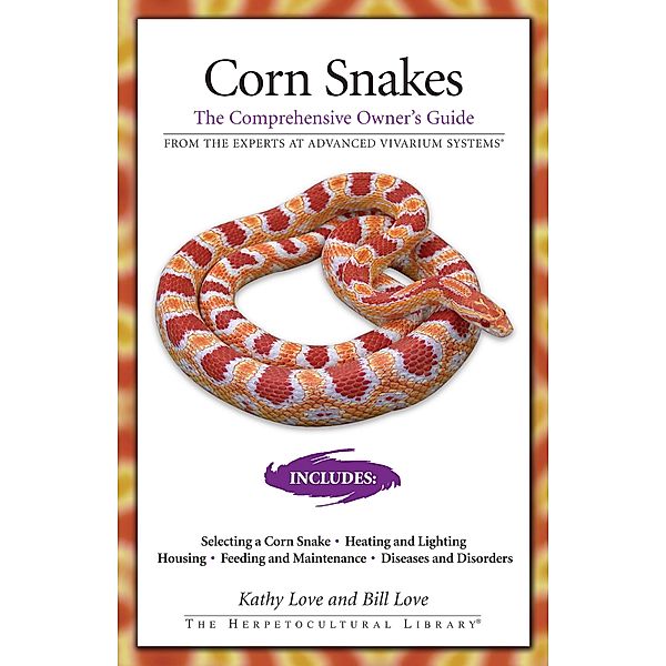 Corn Snakes / The Herpetocultural Library, Kathy Love, Bill Love