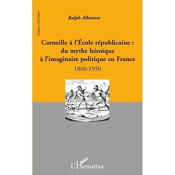 Corneille A l'ecole republicaine : - du / Hors-collection, Ralph Albanese