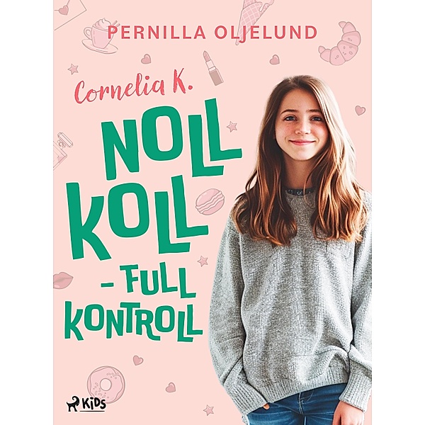 Cornelia K. : noll koll - full kontroll / Cornelia K Bd.3, Pernilla Oljelund