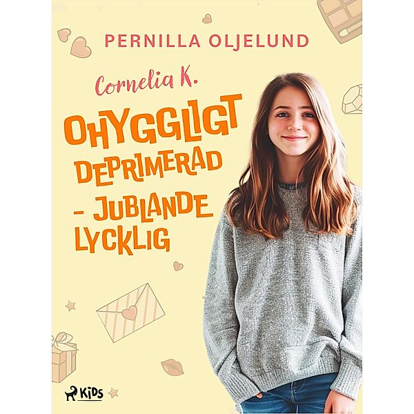 Cornelia K. : ohyggligt deprimerad - jublande lycklig / Cornelia K Bd.1, Pernilla Oljelund