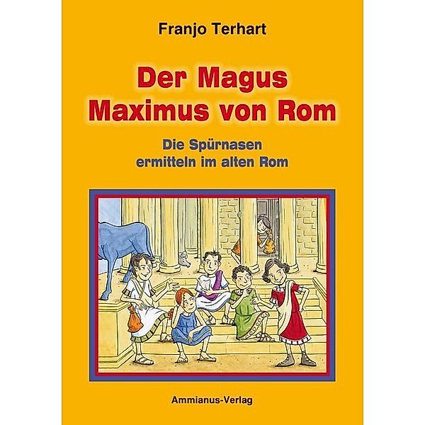 Cornelia, Titus, Gaius und Publius / Der Magus Maximus von Rom, Franjo Terhart