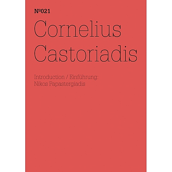 Cornelius Castoriadis / Documenta 13: 100 Notizen - 100 Gedanken Bd.021, Cornelius Castoriadis