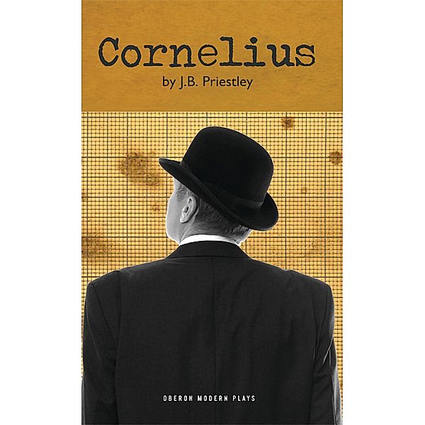 Cornelius / Oberon Modern Plays, J. B. Priestley