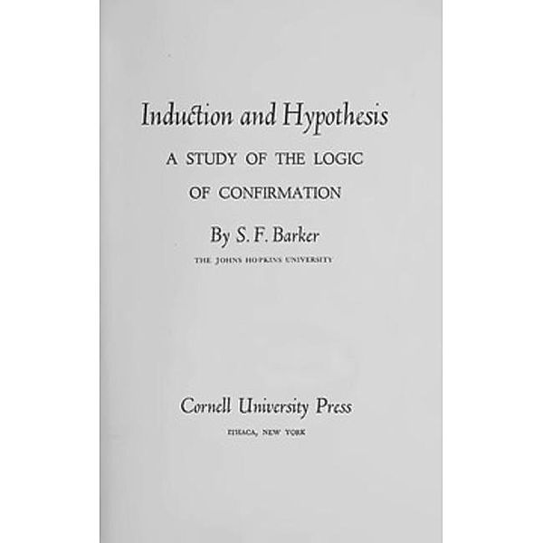 Cornell University Press: Induction and Hypothesis, Stephen F. Barker