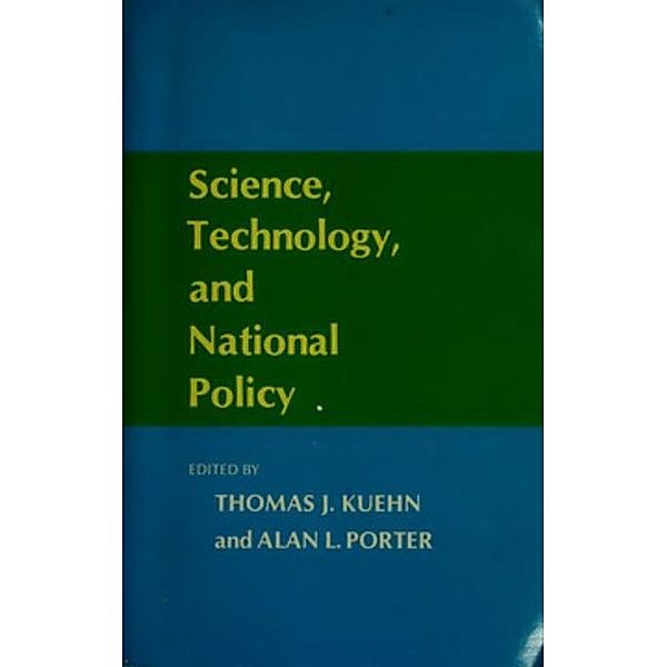 Cornell University Press: Science, Technology, and National Policy, Thomas Kuehn, Alan L. Porter