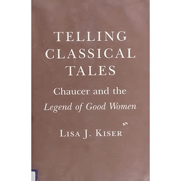 Cornell University Press: Telling Classical Tales, Lisa J. Kiser