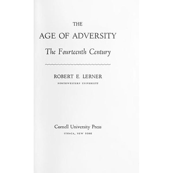 Cornell University Press: The Age of Adversity, Robert E. Lerner