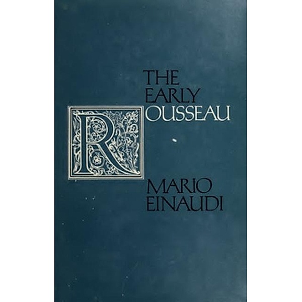 Cornell University Press: The Early Rousseau, Mario Einaudi