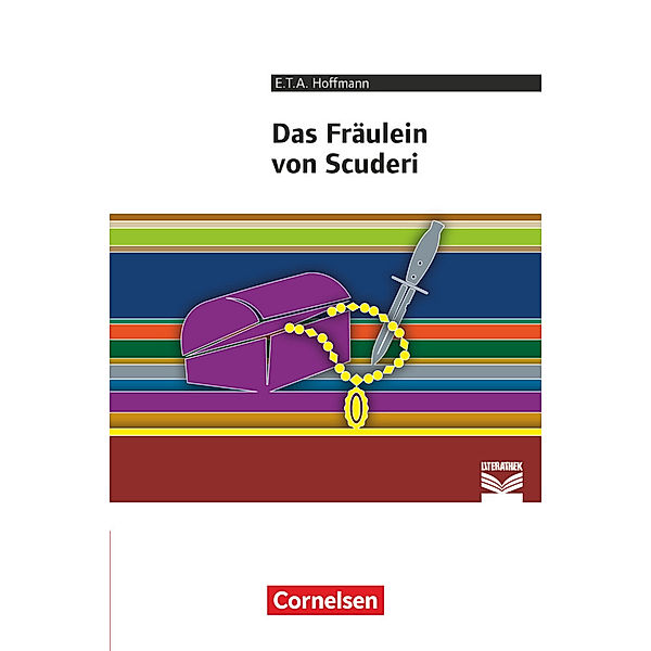 Cornelsen Literathek - Textausgaben - Das Fräulein von Scuderi - Empfohlen für das 8.-10. Schuljahr - Textausgabe - Text - Erläuterungen - Materialien, E. T. A. Hoffmann