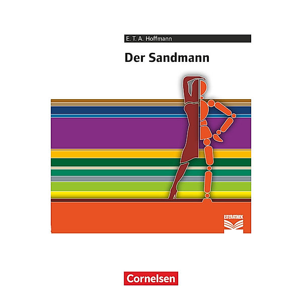 Cornelsen Literathek - Textausgaben - Der Sandmann - Empfohlen für das 10.-13. Schuljahr - Textausgabe - Text - Erläuterungen - Materialien, E. T. A. Hoffmann