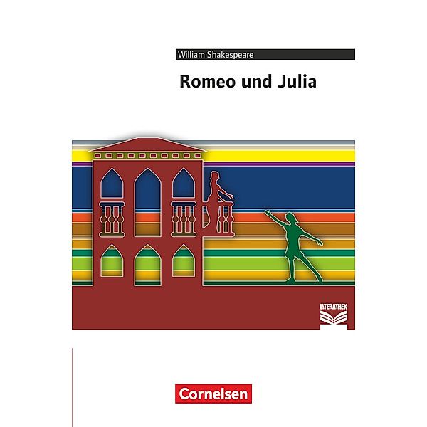 Cornelsen Literathek - Textausgaben - Romeo und Julia - Empfohlen für das 10.-13. Schuljahr - Textausgabe - Text - Erläuterungen - Materialien, William Shakespeare
