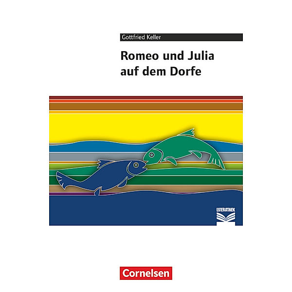 Cornelsen Literathek - Textausgaben - Romeo und Julia auf dem Dorfe - Empfohlen für 8.-10. Schuljahr - Textausgabe - Text - Erläuterungen - Materialien, Gottfried Keller