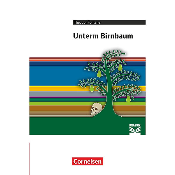 Cornelsen Literathek - Textausgaben Unterm Birnbaum - Empfohlen für das 8.-10. Schuljahr - Textausgabe - Text - Erläuterungen - Materialien, Theodor Fontane