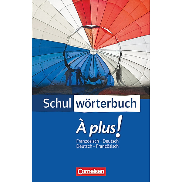 Cornelsen Schulwörterbuch / Cornelsen Schulwörterbuch - À plus ! - Ausgabe 2004