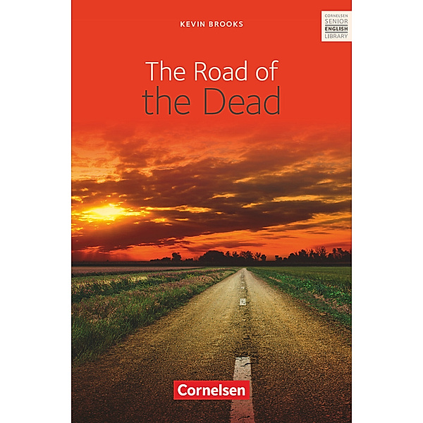 Cornelsen Senior English Library / The Road of the Dead - Textband mit Annotationen und Zusatztexten, Kevin Brooks