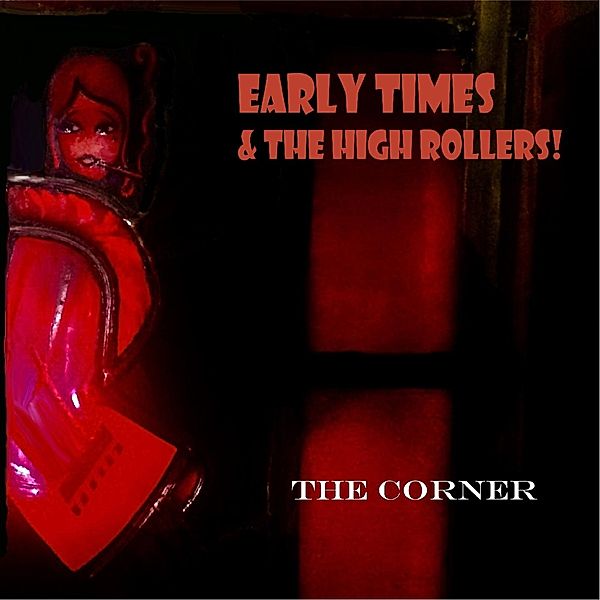 Corner, Early Times & The High Rollers