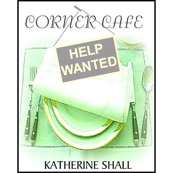 Corner Cafe: Help Wanted, Katherine Shall