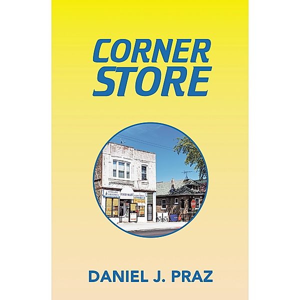 Corner Store, Daniel J. Praz