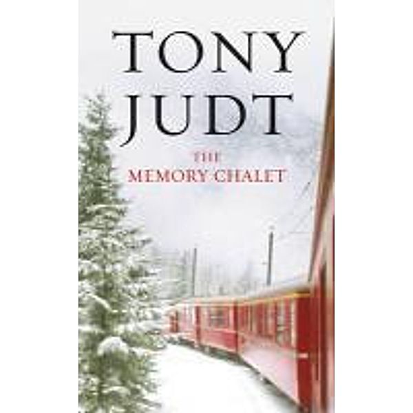 Cornerstone Digital: The Memory Chalet, Tony Judt