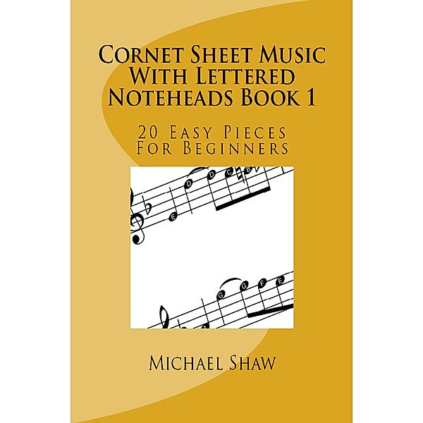 Cornet Sheet Music With Lettered Noteheads Book 1, Michael Shaw