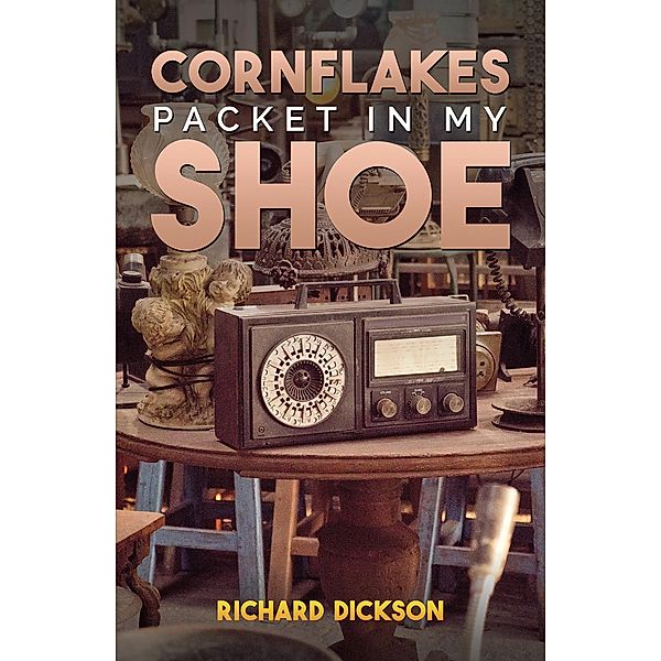 Cornflakes Packet In My Shoe, Richard Dickson