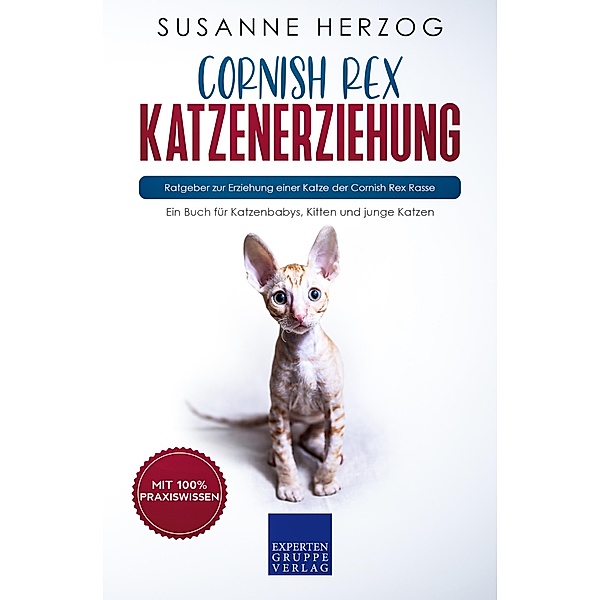 Cornish Rex Katzenerziehung - Ratgeber zur Erziehung einer Katze der Cornish Rex Rasse / Cornish Rex Katzen Bd.1, Susanne Herzog