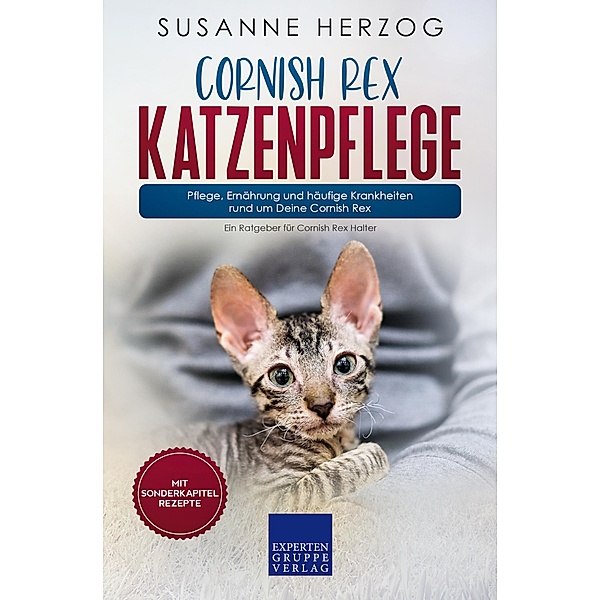 Cornish Rex Katzenpflege - Pflege, Ernährung und häufige Krankheiten rund um Deine Cornish Rex / Cornish Rex Katzen Bd.3, Susanne Herzog