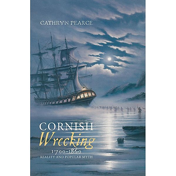 Cornish Wrecking, 1700-1860, Cathryn J. Pearce
