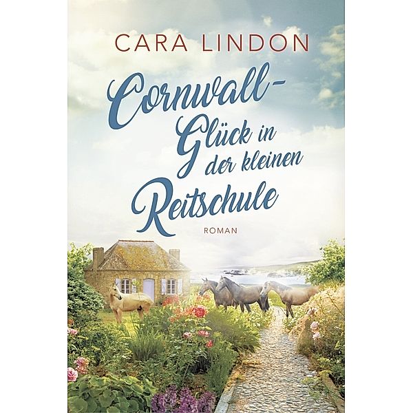 Cornwall-Glück in der kleinen Reitschule, Christiane Lind, Cara Lindon