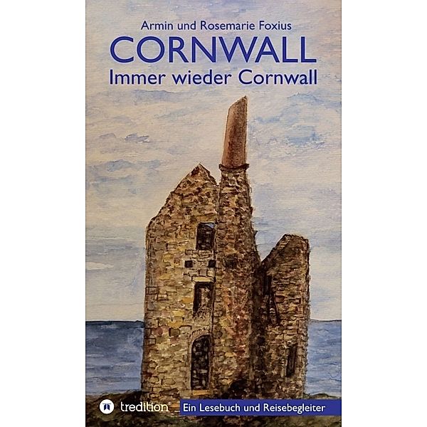 Cornwall -- Immer wieder Cornwall, Armin und Rosemarie Foxius