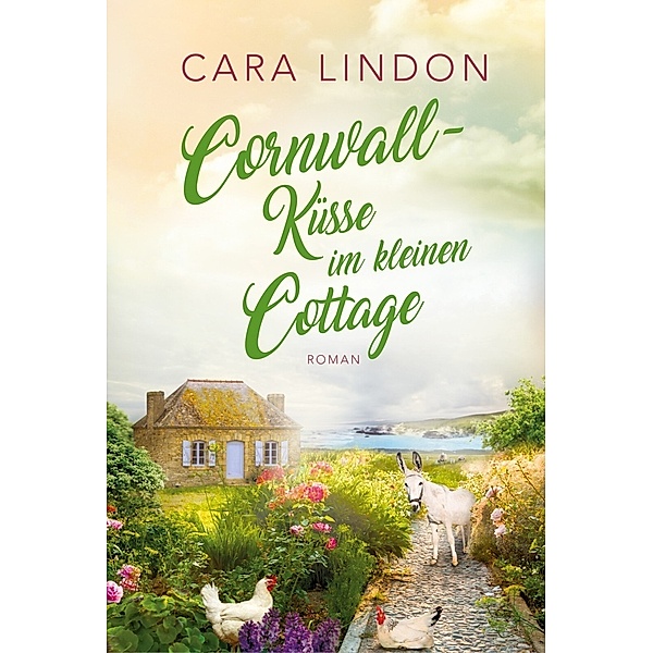 Cornwall-Küsse im kleinen Cottage, Christiane Lind, Cara Lindon