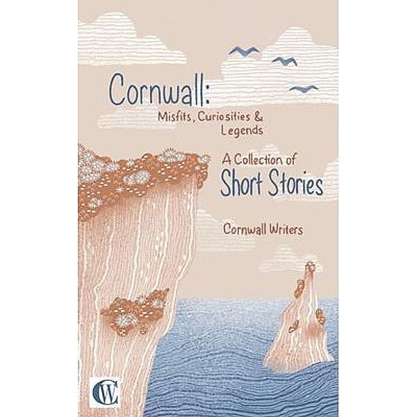Cornwall Misfits Curiosities and Legends / Cornwall Writers Short Stories Bd.01, Tj Dockree